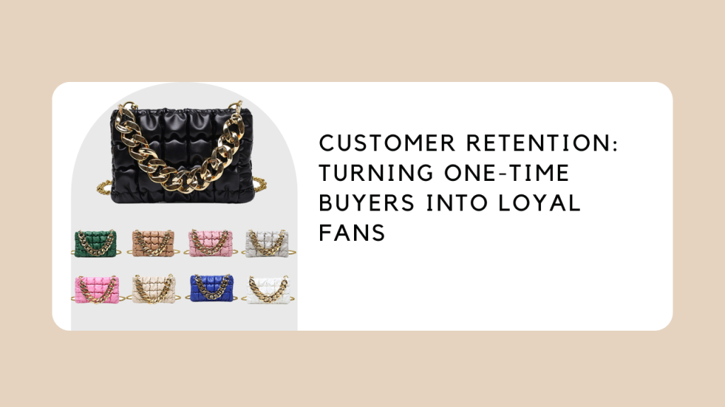 Customer Retention Strategies Turning One Time Buyers Into Loyal Fans