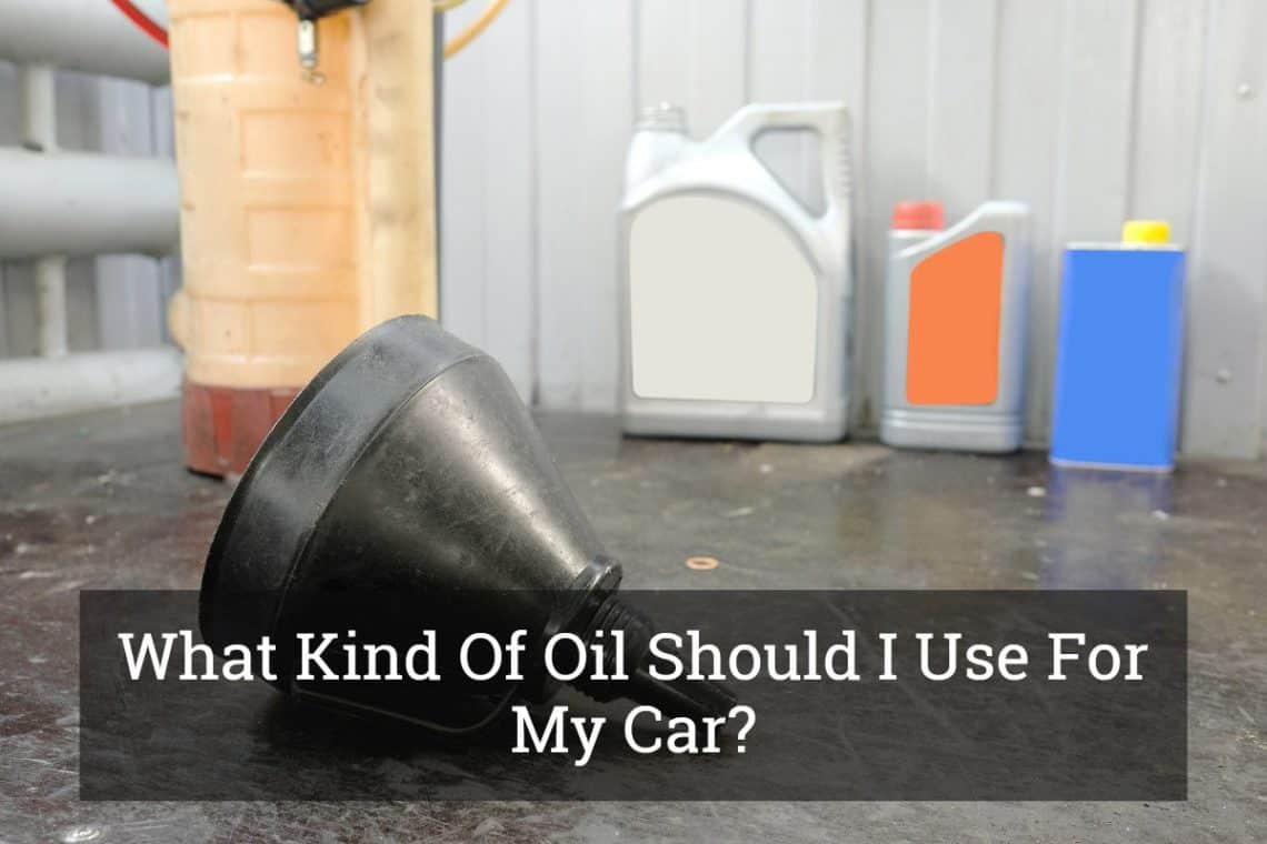 What Type Of Oil Should I Use In My Car