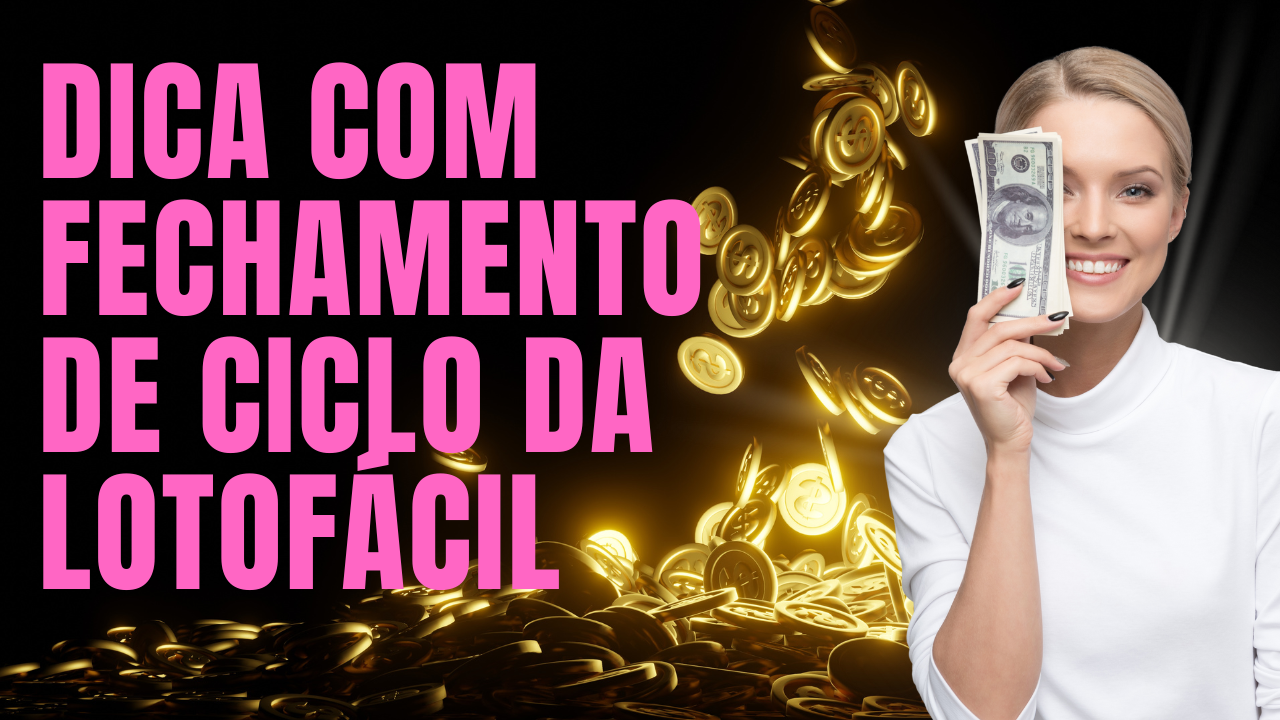 Fechamento Ideal Para Jogar No Final Do Ciclo Da Lotofacil