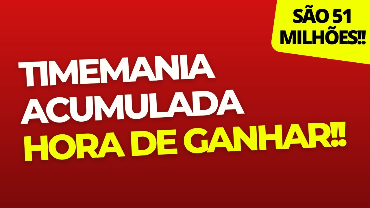 Timemania Acumulada Dicas Para Pegar Os 51 Milhoes De Reais
